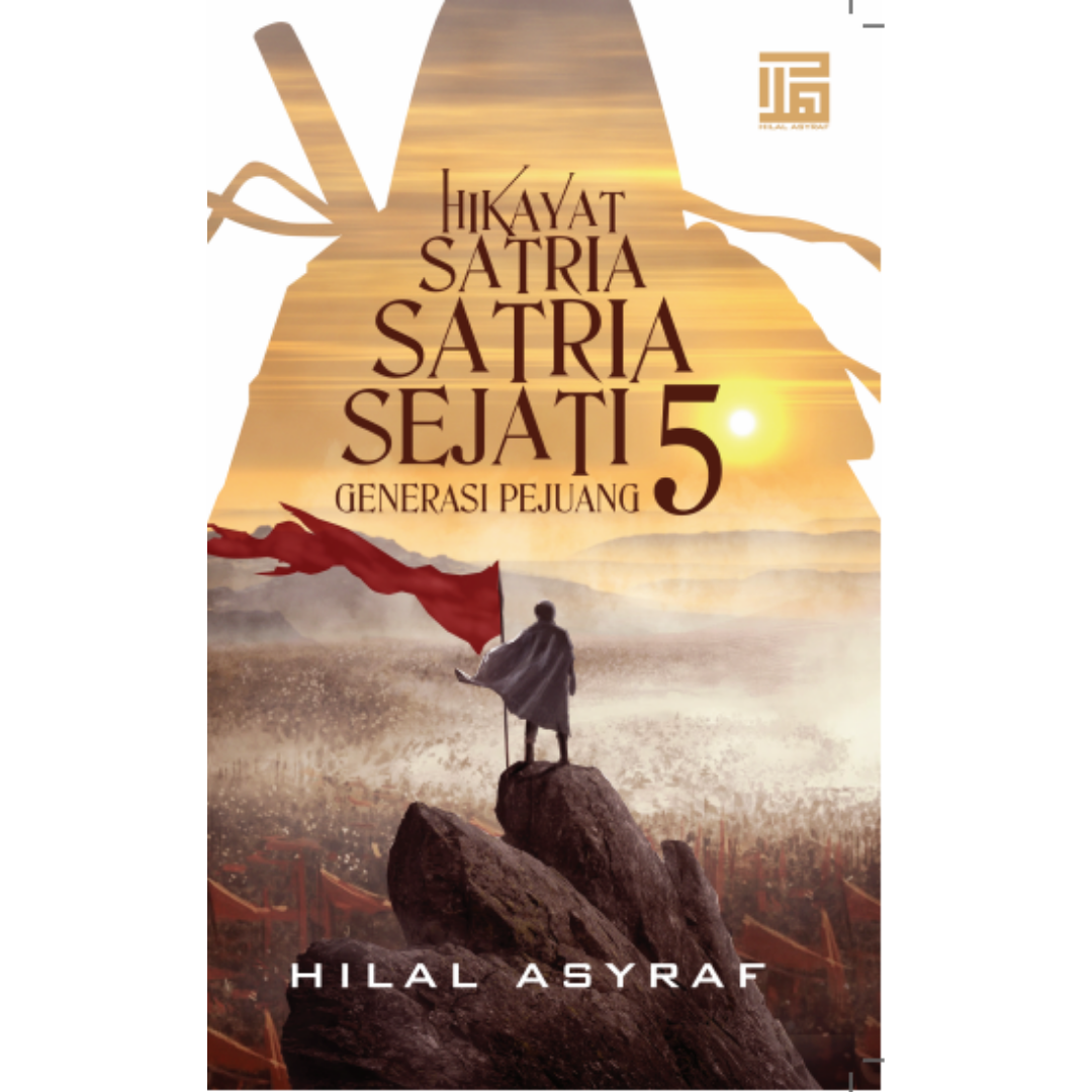 Hilal Asyraf Buku Hikayat Satria Satria Sejati 5 Generasi Pejuang by Hilal Asyraf 201590