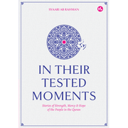 In Their Tested Moments: Stories of Strength, Mercy & Hope of the People in the Quran by Syaari Ab Rahman
