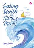 Seeking Shelter in Allah’s Mercy: Reflections on Managing Tests in Life by Ayesha Syahira