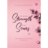 The Spiritual Strength In Our Scars (Softcover) by Liyana Musfirah