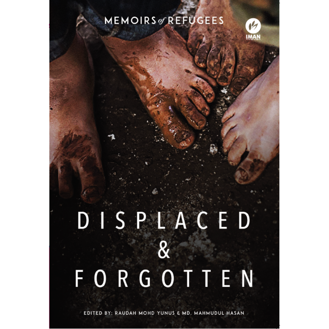 Iman Publication Buku Displaced & Forgotten Memoirs of Refugees by Raudhah Mohd Yunus & Md Mahmudul Hasan 100016