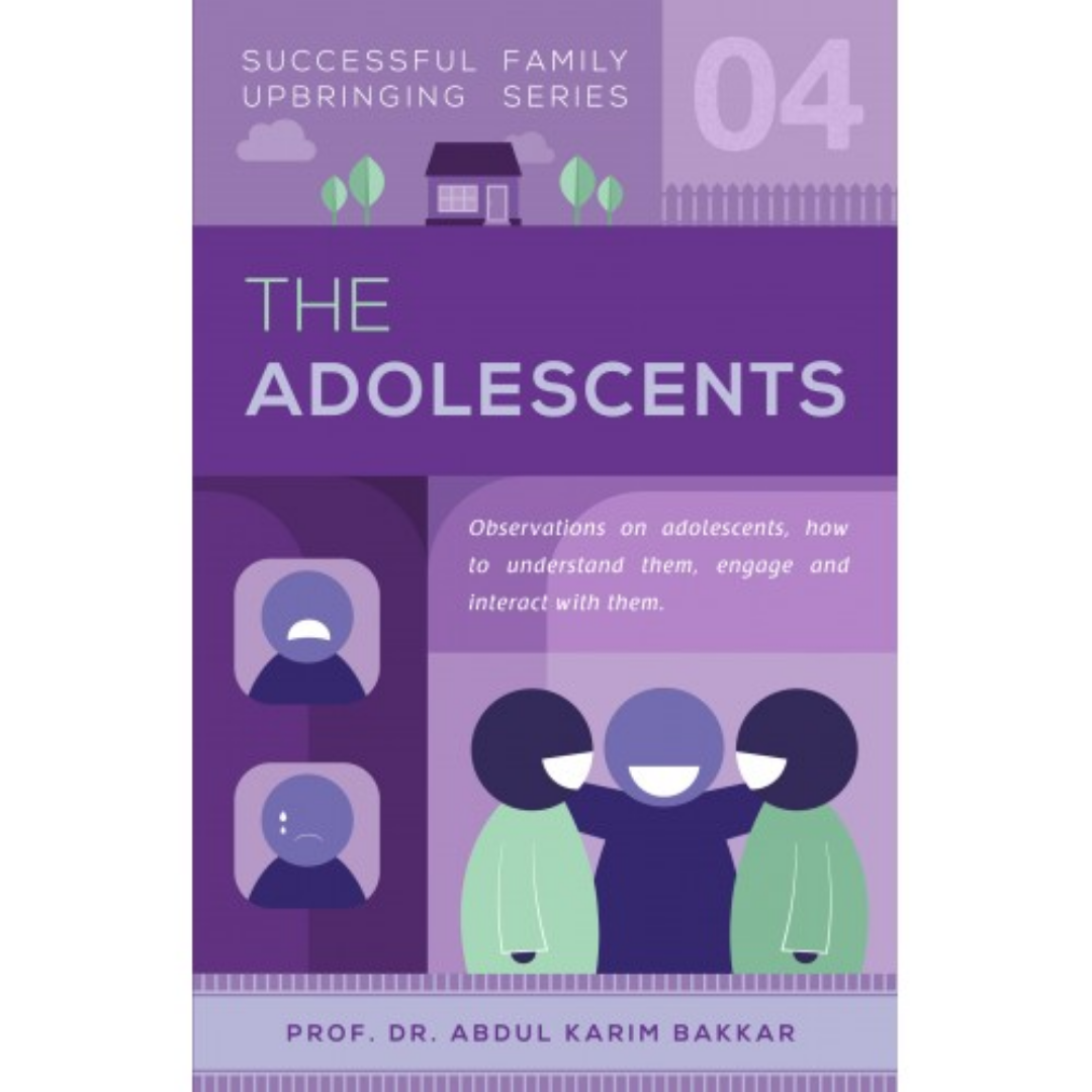 Successful Family Upbringing Series The Adolescents by Prof Dr Abdul Karim Bakkar - Iman Shoppe Bookstore