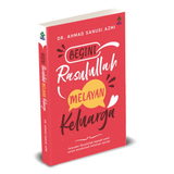 Karya Bestari Buku Begini Rasulullah Melayan Keluarga by Dr. Ahmad Sanusi Azmi ISBRMK