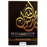 Muhammad Insan Paling Sempurna Pernah Dilahirkan by Dr Kamilin Jamilin