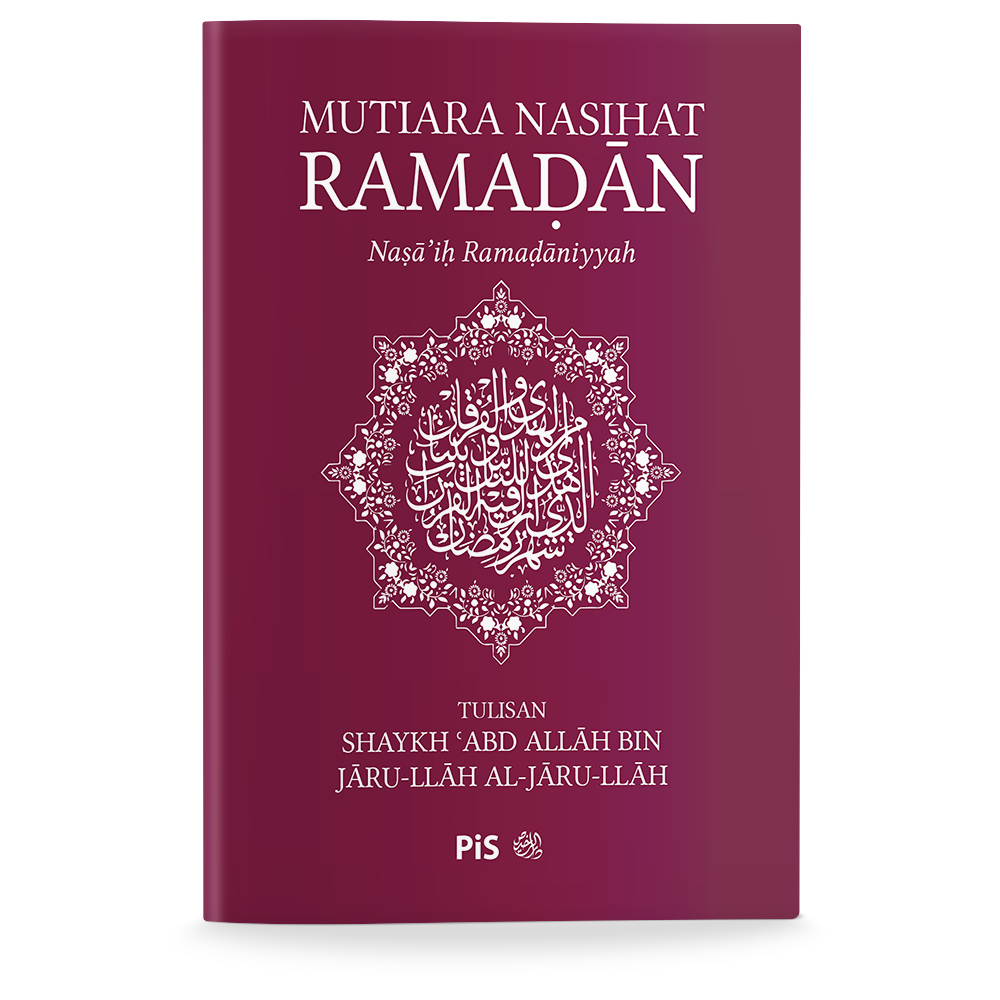 Karya PiS Buku Mutiara Nasihat Ramadan by Shaykh ʿAbd Allāh bin Jāru-Llāh al-Jāru-Llāh ISKPMNR