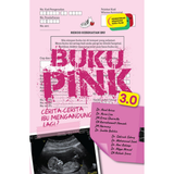 Kata Pilar Book Buku Pink 3.0 - Cerita-Cerita Ibu Mengandung Lagi? 100672