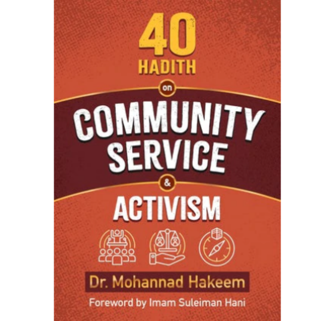 KUBE Publishing Book 40 Hadith on Community Service & Activism by Dr. Mohannad Hakeem 201159