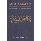 Muhammad: His Character and Conduct by Adil Salahi