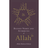 Blessed Names and Attributes of Allah by Abdur Raheem Kidwai