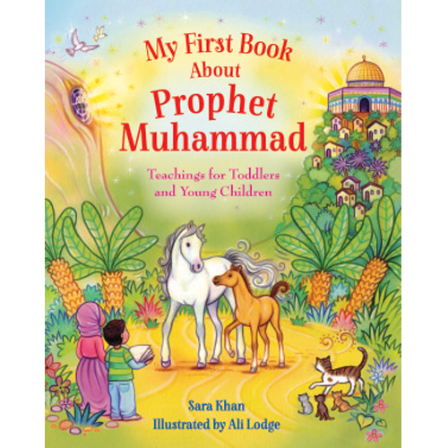 KUBE Publishing Buku My First Book About Prophet Muhammad Teachings for Toddlers and Young Children by Sara Khan 201789