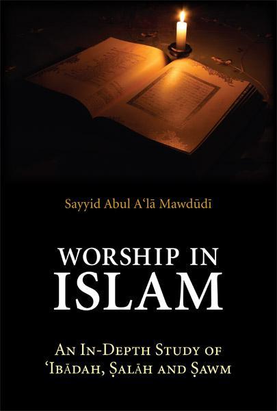 Worship in Islam An In-Depth Study of Ibadah, Salah and Sawm - Iman Shoppe Bookstore