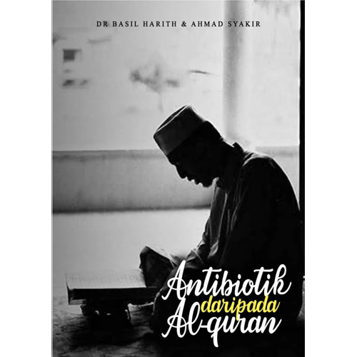 Muassis Buku Antibiotik daripada Al-Quran By Ahmad Syakir & Dr Basil Harith 201170