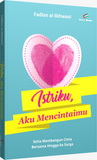 Istriku, Aku Mencintaimu by Fadlan al-Ikhwani - Iman Shoppe Bookstore (1817894715449)