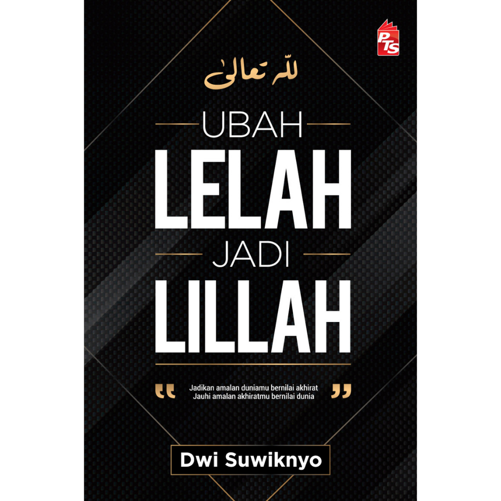 PTS Bookcafe Book Ubah Lelah Jadi Lillah by Dwi Suwiknyo 100630