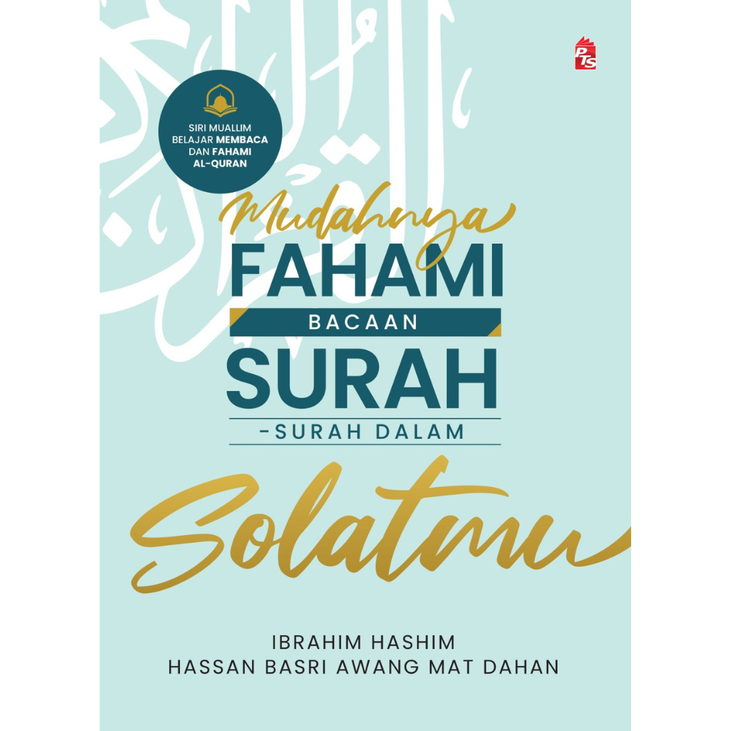 PTS Bookcafe Buku Mudahnya Fahami Bacaan Surah-Surah dalam Solatmu by Ibrahim bin Hashim, Hassan Basri Awang Mat Dahan 100780