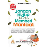Jangan Hidup Jika Tak Memberi Manfaat