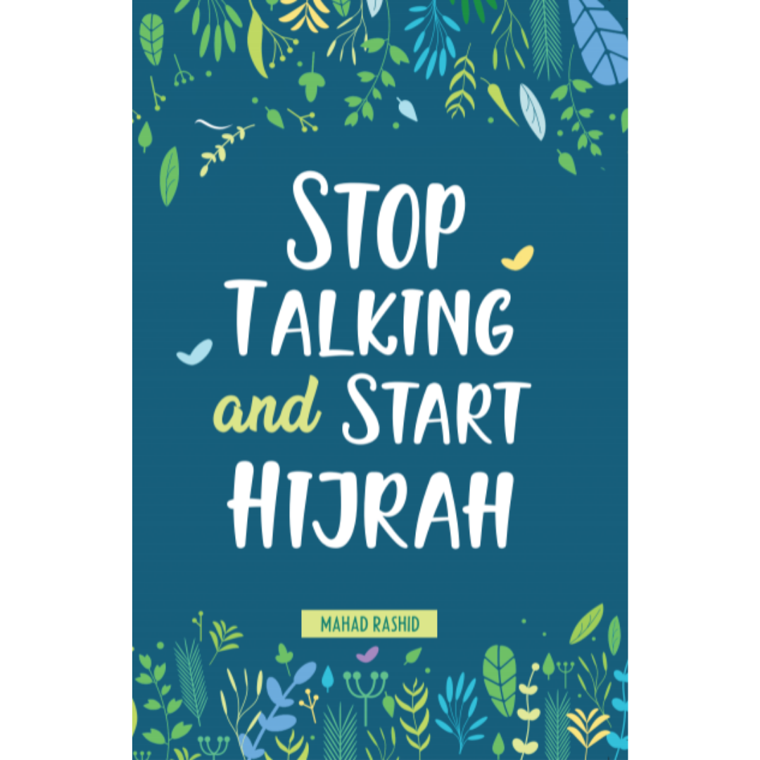 Rimbunan Ilmu Buku Stop Talking and Start Hijrah by Mahad Rashid ISSTASH