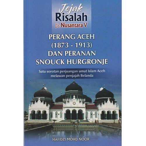 Jejak Risalah Di Nusantara V (Perang Aceh 1873-1913 dan Peranan Snouck Hurgronje) - IMAN Shoppe Bookstore (1194043408441)