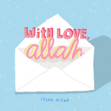 With Love, Allah By Iffah Nizar
