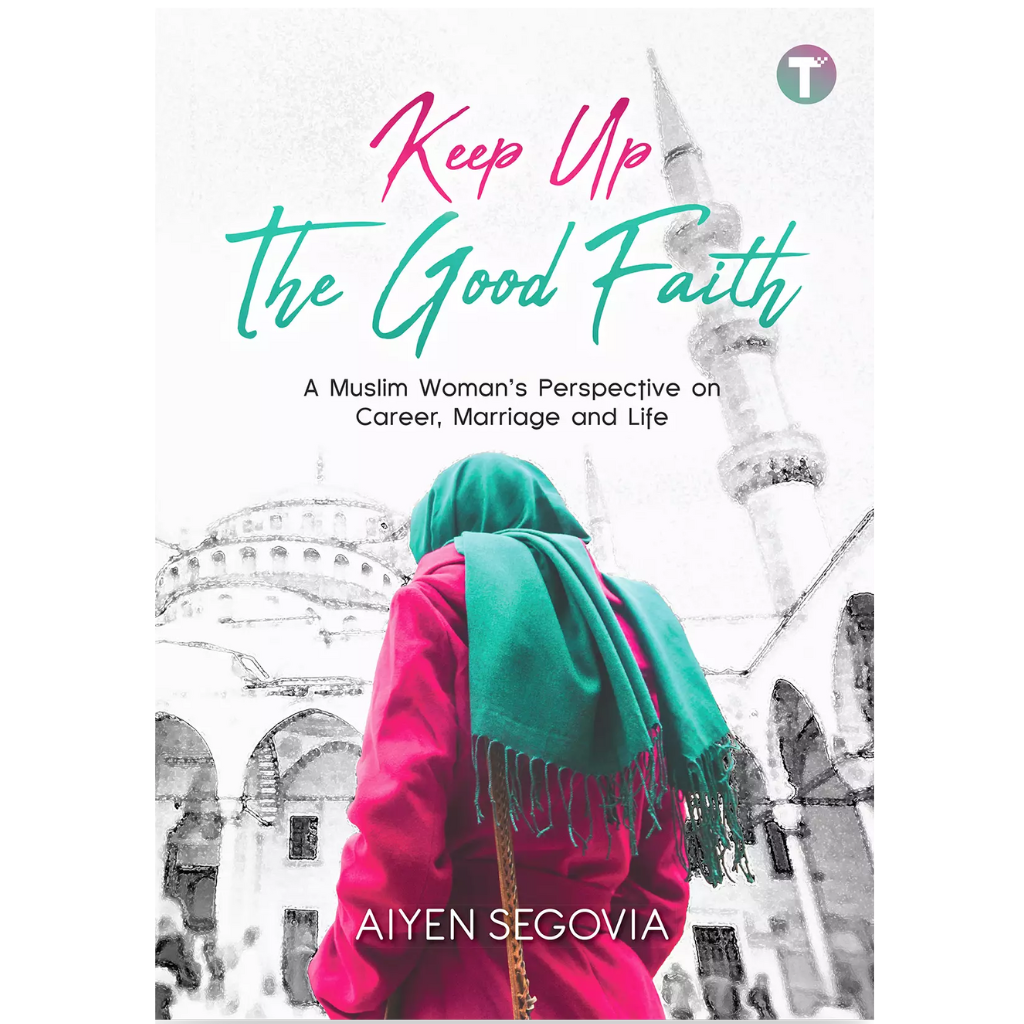 Tertib Publishing Book Keep Up the Good Faith: A Muslim Woman’s on Career, Marriage and Life by Aiyen Segovia 201268