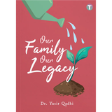 Our Family Our Legacy by Yasir Qadhi