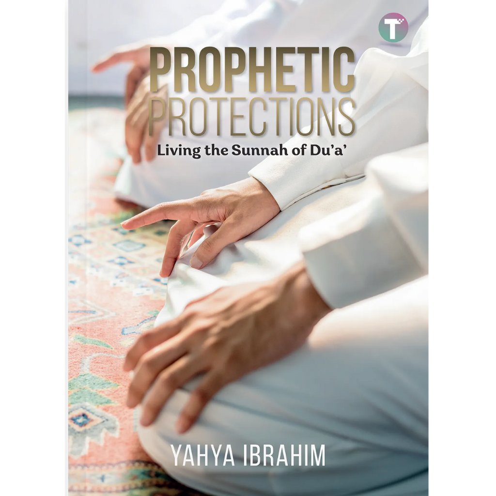 Tertib Publishing Book Prophetic Protections: Living the Sunnah of Du'a' by  Yahya Ibrahim 201324