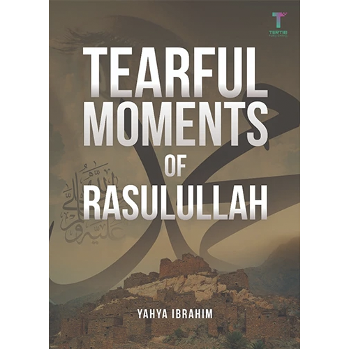 Tearful Moments of Rasulullah - Iman Shoppe Bookstore