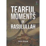 Tearful Moments of Rasulullah by Yahya Ibrahim