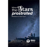 Tertib Publishing Buku When The Stars Prostrated: Meditations on Surat Yusuf by Mohammad Elshinawy & Rania Abuisnaineh 201169