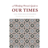 A Thinking Person’s Guide to Our Times by H.R.H. Prince Ghazi bin Muhammad
